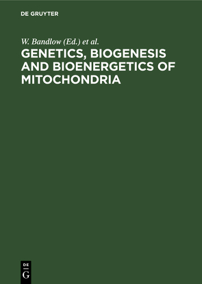 Genetics, biogenesis and bioenergetics of mitochondria von Bandlow,  Wolfhard