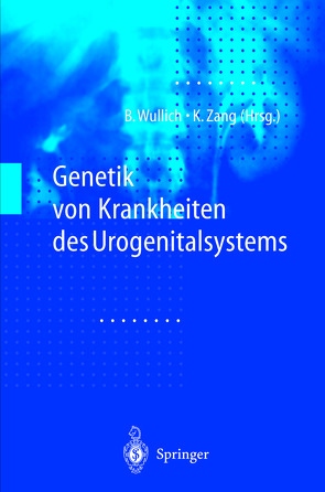 Genetik von Krankheiten des Urogenitalsystems von Wullich,  B., Zang,  K.