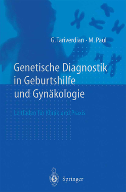 Genetische Diagnostik in Geburtshilfe und Gynäkologie von Paul,  M., Tariverdian,  G.