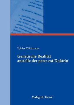 Genetische Realität anstelle der pater-est-Doktrin von Wittmann,  Tobias