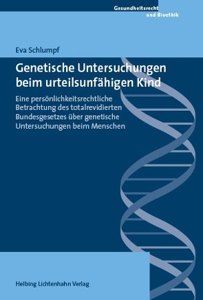 Genetische Untersuchungen beim urteilsunfähigen Kind von Schlumpf,  Eva