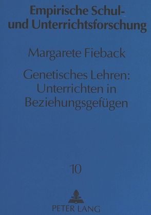 Genetisches Lehren: Unterrichten in Beziehungsgefügen von Fieback,  Margarete