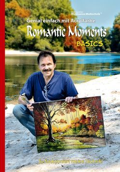 Genial einfach mit Acrylfarbe – Romantic Moments – Basics von Dietmann,  Hanspeter