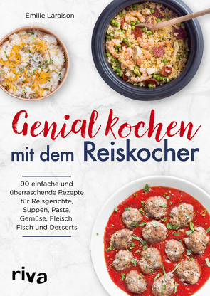 Genial kochen mit dem Reiskocher von Laraison,  Émilie