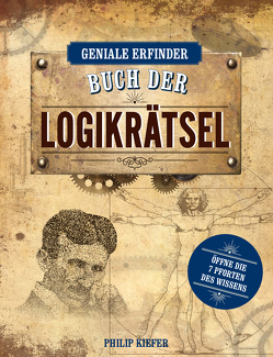 Geniale Erfinder: Buch der Logikrätsel von Kiefer,  Philip