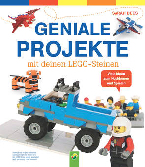 Geniale Projekte mit deinen LEGO-Steinen von Dees,  Sarah