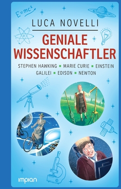 Geniale Wissenschaftler: Stephen Hawking, Marie Curie, Einstein, Galilei, Edison, Newton von Braun,  Anne, Novelli,  Luca