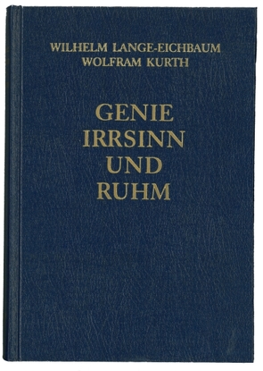 Genie, Irrsinn und Ruhm / Die Dichter und Schriftsteller 2 von Kurth,  Wolfram, Lange-Eichbaum,  Wilhelm, Ritter,  Wolfgang