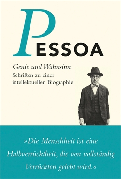 Genie und Wahnsinn von Dix,  Steffen, Pessoa,  Fernando, Pizarro,  Jerónimo