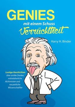 Genies, mit einem Schuss Verrücktheit von Binder,  Harry H.