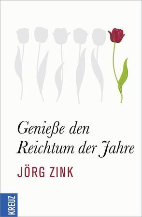 Genieße den Reichtum der Jahre von Hartmann,  Rolf, Zink,  Jörg