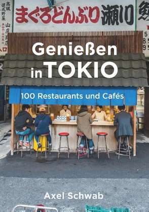 Genießen in Tokio von Schwab,  Axel