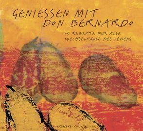 Genießen mit Don Bernardo von Asenkerschbaumer,  Dionys, Kirchgessner,  Bernhard