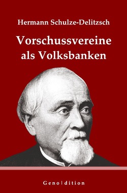 geno | dition / Hermann Schulze-Delitzsch: Vorschussvereine als Volksbanken von Brendel,  Marvin