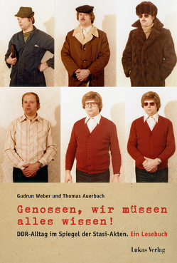 Genossen, wir müssen alles wissen! von Auerbach,  Thomas, Weber,  Gudrun