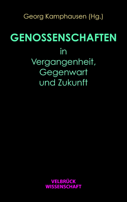 Genossenschaften in Vergangenheit, Gegenwart und Zukunft von Kamphausen,  Georg