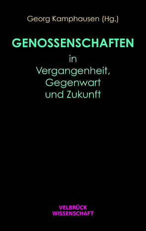 Genossenschaften in Vergangenheit, Gegenwart und Zukunft von Kamphausen,  Georg