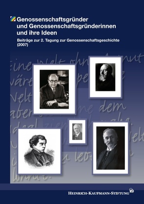 Genossenschaftsgründer und Genossenschaftsgründerinnen und ihre Ideen von Heinrich-Kaufmann-Stiftung