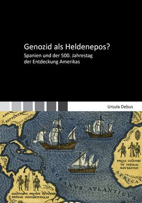 Genozid als Heldenepos? Spanien und der 500. Jahrestag der Entdeckung Amerikas von Debus,  Ursula