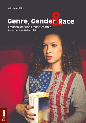 Genre, Gender und Race: Frauenbilder und Freundschaften im amerikanischen Film von Phillips,  Nicole