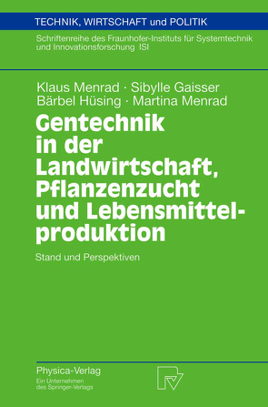 Gentechnik in der Landwirtschaft, Pflanzenzucht und Lebensmittelproduktion von Gaisser,  Sibylle, Hüsing,  Bärbel, Menrad,  Klaus, Menrad,  Martina