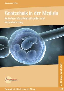 Gentechnik in der Medizin von Wirz,  Johannes