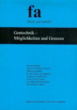 Gentechnik – Möglichkeiten und Grenzen von Bretschneider,  Jan, Jacobsen,  Hans-Jörg, Kleiber,  Jörg, Klocke,  Evelyn, Mertens,  Martha, Mueller,  Volker, Reuther,  Peter, Röber,  Rolf, Winkelmann,  Traud