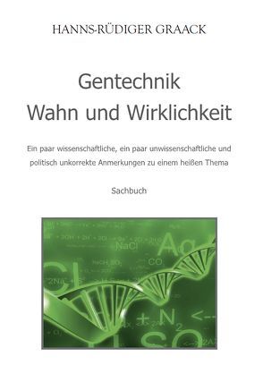 Gentechnik – Wahn und Wirklichkeit von Graack,  Hans-Rüdiger