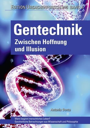 Gentechnik – zwischen Hoffnung und Illusion von Ackermann,  Bärbel, Donta,  Antonia