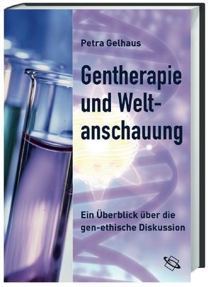 Gentherapie und Weltanschauung von Gelhaus,  Petra