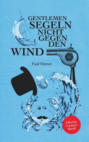 Gentlemen segeln nicht gegen den Wind von Werner,  Paul