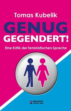 Genug gegendert! von Kubelik,  Tomas