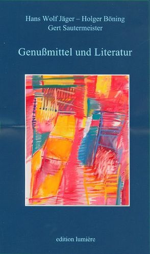 Genußmittel und Literatur von Böning,  Holger, Jäger,  Hans-Wolf, Sautermeister,  Gert