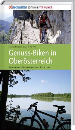 Genuss-Biken in Oberösterreich von Neuweg,  Sabine, Peham,  Alois