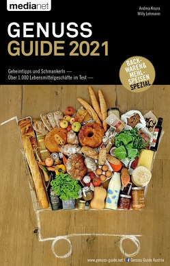 Genuss Guide 2021 – Geheimtipps und Schmankerln von Knura,  Andrea, Lehmann,  Willy