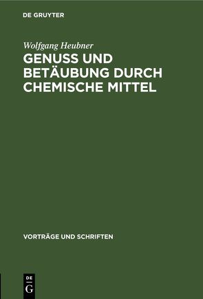 Genuss und Betäubung durch chemische Mittel von Heubner,  Wolfgang