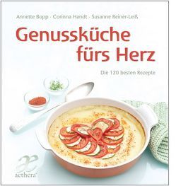 Genussküche fürs Herz von Bopp,  Annette, Braas,  Nele, Gruhn,  Ute, Handt,  Corinna, Peppmeier,  Sabine, Reiner-Leiß,  Susanne