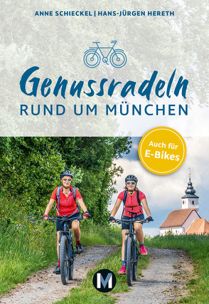 Genussradeln rund um München von Hereth,  Hans-Jürgen, Schieckel,  Anne