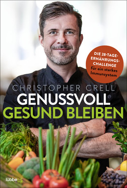 Genussvoll gesund bleiben von Crell,  Christopher