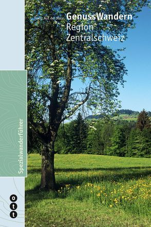 GenussWandern | Region Zentralschweiz von Auf der Maur,  Franz