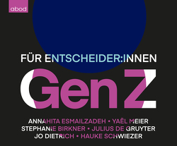 Gen Z von De Gruyter,  Julius, Dietrich,  Jo, Diez,  Simon, Esmailzadeh,  Annahita, Fuchs,  Vaile, Holly,  Linda, Meier,  Yael, Schwiezer,  Hauke