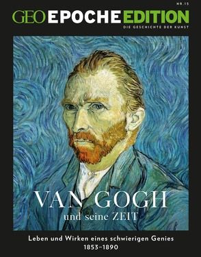 GEO Epoche Edition / GEO Epoche Edition 15/2017 – Van Gogh und seine Zeit von Schaper,  Michael