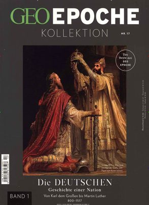 GEO Epoche KOLLEKTION / GEO Epoche Kollektion / GEO Epoche Kollektion 17/2019 – Die Deutschen (in 4 Teilen) – Band 1 von Schaper,  Michael