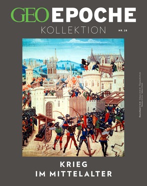 GEO Epoche KOLLEKTION / GEO Epoche KOLLEKTION 28/2022 – Krieg im Mittelalter von Schröder,  Jens, Wolff,  Markus