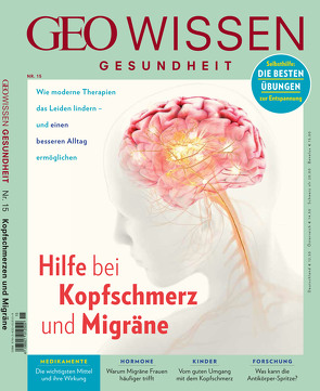 GEO Wissen Gesundheit / GEO Wissen Gesundheit mit DVD 15/20 – Hilft bei Kopfschmerz und Migräne von Schröder,  Jens, Wolff,  Markus