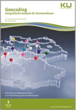 Geocoding – Geografische Analyse für Krankenhäuser von Heller,  Christoph, von Schroeders,  Nikolai