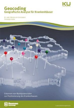 Geocoding – Geografische Analyse für Krankenhäuser von Heller,  Christoph, von Schroeders,  Nikolai