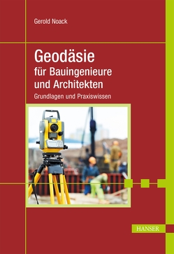 Geodäsie für Bauingenieure und Architekten von Noack,  Gerold