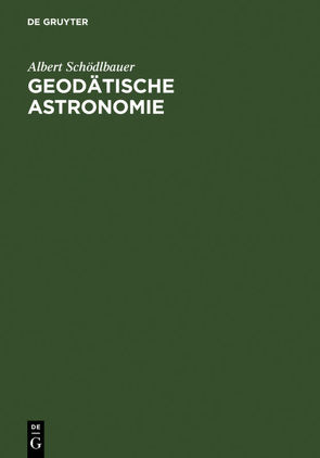 Geodätische Astronomie von Schödlbauer,  Albert