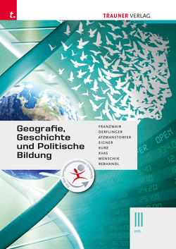 Geografie, Geschichte und Politische Bildung III HTL von Atzmanstorfer,  Peter, Derflinger,  Manfred, Eigner,  Michael, Franzmair,  Heinz, Kurz,  Michael, Kvas,  Armin, Menschik,  Gottfried, Rebhandl,  Rudolf